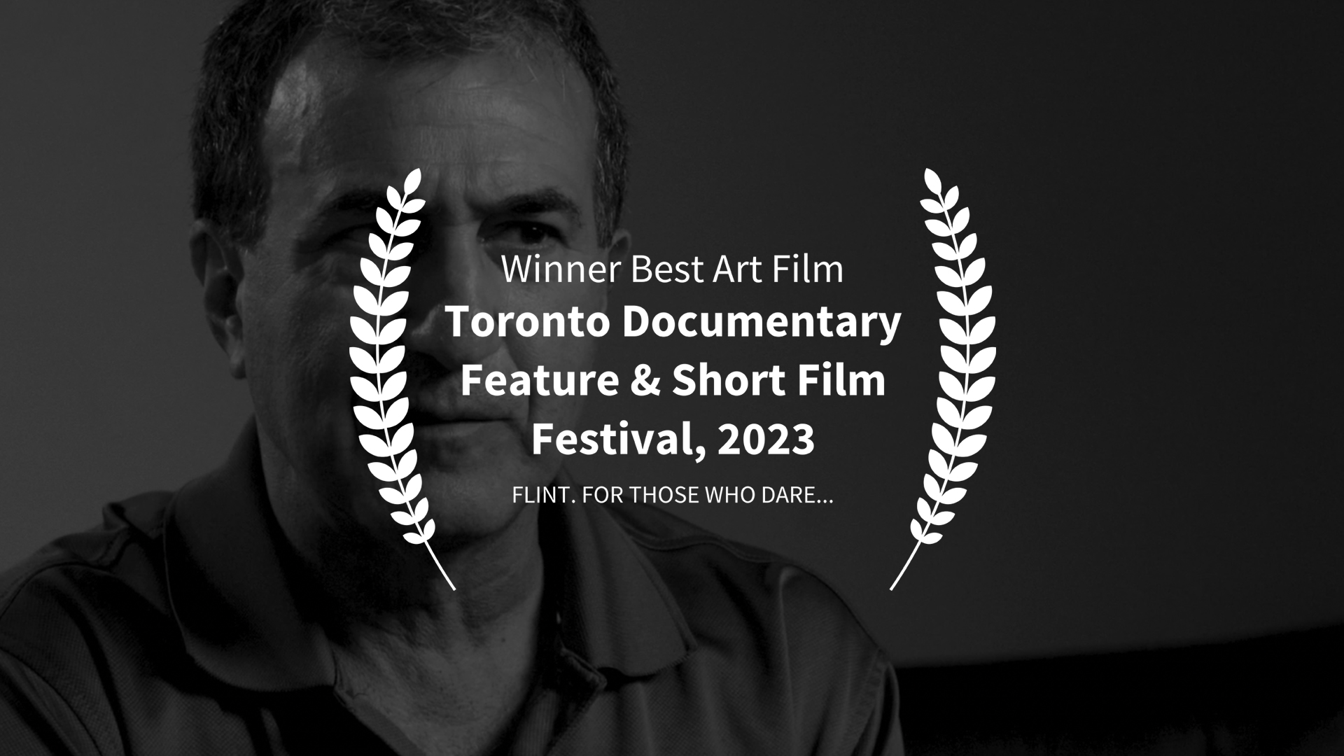 Flint. For Those Who Dare... Best Art Film Toronto Documentary Feature & Short Film Festival